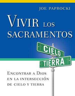 Vivir Los Sacramentos de Joe Paprocki