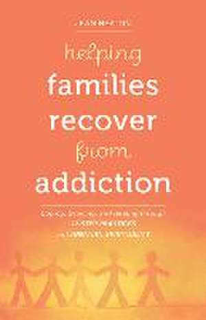 Helping Families Recover from Addiction de Jean Heaton