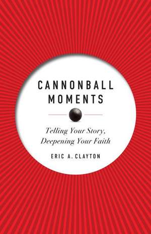 Cannonball Moments de Eric A Clayton