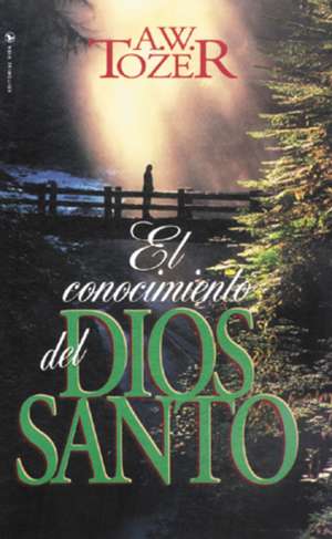 El conocimiento del Dios santo de A. W. Tozer