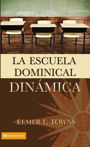 La escuela dominical dinámica de Elmer Towns