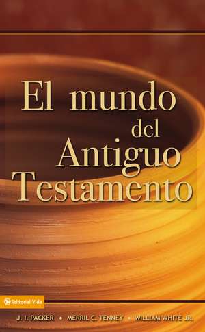 El mundo del Antiguo Testamento de J. I. Packer