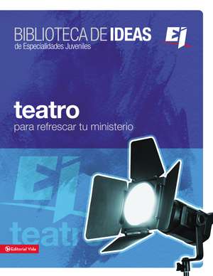 Biblioteca de ideas: Teatro: Para refrescar tu ministerio de Youth Specialties