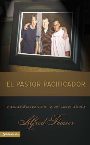 El pastor pacificador: Una guía bíblica para resolver los conflictos en la iglesia de Zondervan