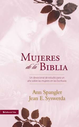 Mujeres de la Biblia: Un devocional de estudio para un año sobre las mujeres de la Escritura de Ann Spangler