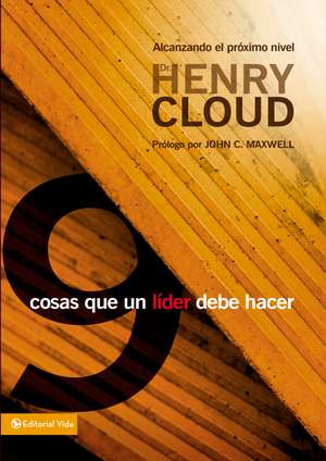 9 cosas que todo líder debe hacer: Alcanzando el próximo nivel de Henry Cloud