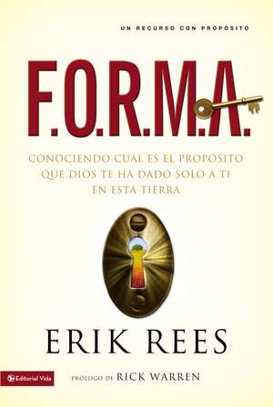 F.O.R.M.A.: Conociendo cuál es el propósito que Dios te ha dado solo a ti en esta tierra de Erik Rees