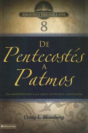 BTV # 08: De Pentecostés a Patmos: Una introducción a los libros de Hechos a Apocalipsis de Craig L. Blomberg