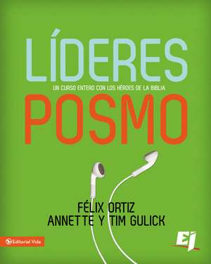 Líderes Posmo: Un año entero con los héroes de la Biblia de Felix Ortiz