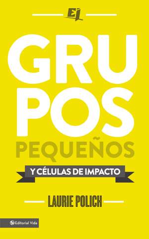 Grupos pequeños y células de impacto de Laurie Polich