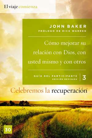 Celebremos la recuperación Guía 3: Cómo mejorar su relación con Dios, con usted mismo y con otros: Un programa de recuperación basado en ocho principios de las bienaventuranzas de John Baker