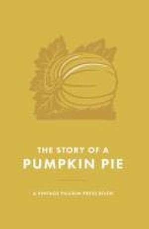 The Story of a Pumpkin Pie de William Eleazar Barton