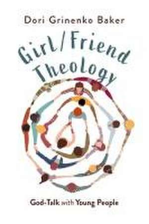 Girl/Friend Theology de Dori Grinenko Baker