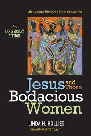 Jesus and Those Bodacious Women: Life Lessons from One Sister to Another de Linda H. Hollies