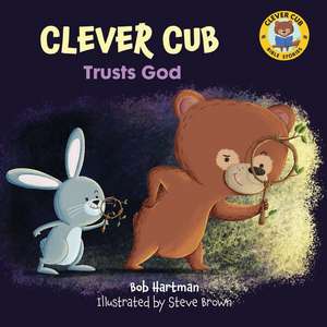 Clever Cub Trusts God de Bob Hartman