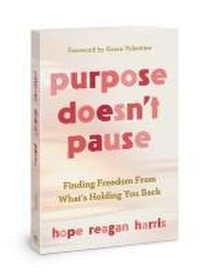 Purpose Doesn't Pause de Hope Reagan Harris