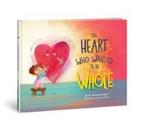 Heart Who Wanted to Be Whole de Beth Guckenberger