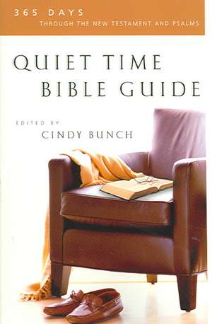 Quiet Time Bible Guide – 365 Days Through the New Testament and Psalms de Cindy Bunch