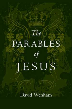 The Parables of Jesus de David Wenham