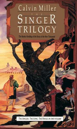 The Singer Trilogy – The Mythic Retelling of the Story of the New Testament de Calvin Miller