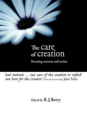 The Care of Creation: Focusing Concern and Action de R.J. BERRY