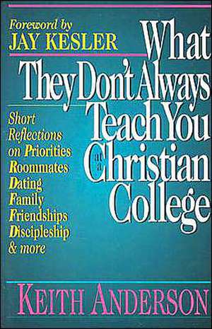 What They Don't Always Teach You at a Christian College de Keith Anderson