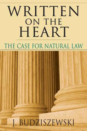 Written on the Heart – The Case for Natural Law de J. Budziszewski