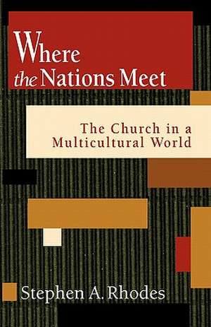 Where the Nations Meet de Stephen A. Rhodes