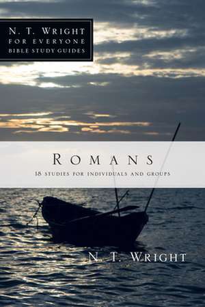 Romans: 18 Studies for Individuals and Groups de N.T. WRIGHT