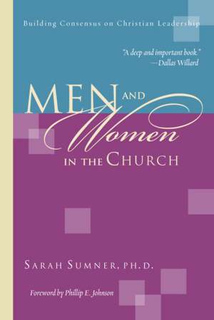 Men and Women in the Church – Building Consensus on Christian Leadership de Sarah Sumner