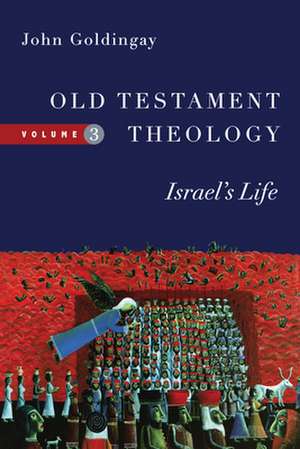 Old Testament Theology – Israel`s Life de John Goldingay