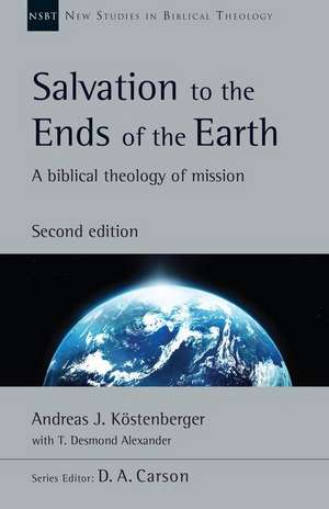 Salvation to the Ends of the Earth de Andreas J Köstenberger