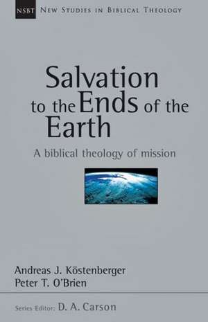 The Salvation to the Ends of the Earth: The Age of Wilberforce, More, Chalmers and Finney de Andreas J. Kostenberger