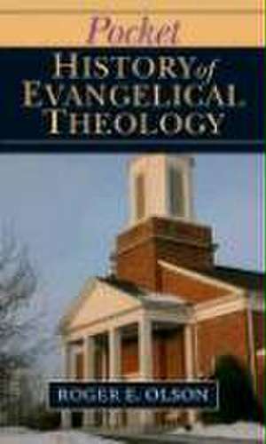 Pocket History of Evangelical Theology de Roger E. Olson