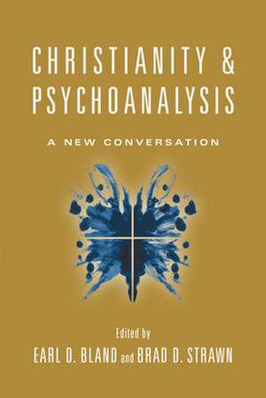 Christianity & Psychoanalysis – A New Conversation de Earl D. Bland