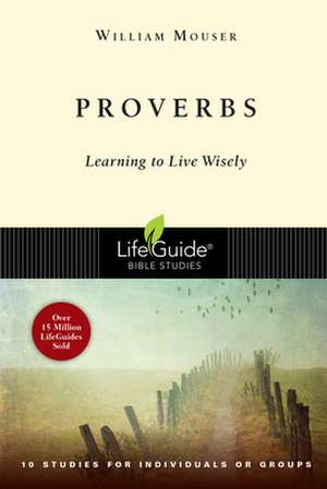 Proverbs: Learning to Live Wisely de William E. Mouser