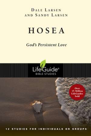 Hosea: God's Persistent Love de Dale Larsen