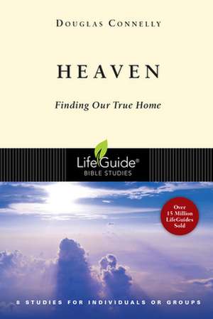 Heaven: Living Securely in an Insecure World de Douglas Connelly