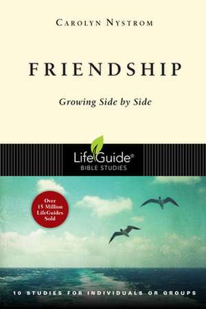 Friendship: Growing Side by Side de Carolyn Nystrom