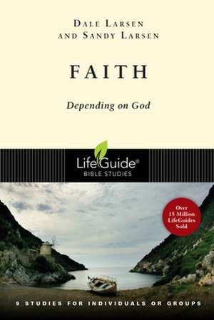 Faith: Depending on God de Dale Larsen