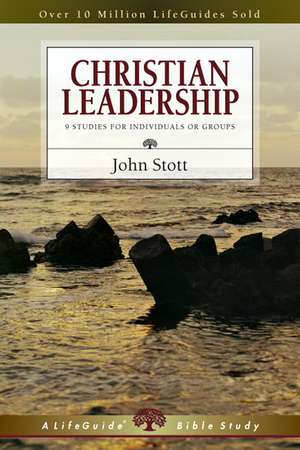 Christian Leadership: 9 Studies for Individuals or Groups de JOHN R.W. STOTT