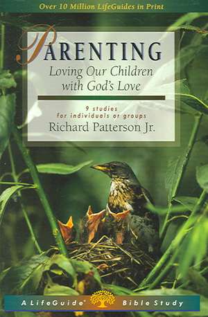 Parenting: Loving Our Children with God's Love de Richard Jr. Patterson