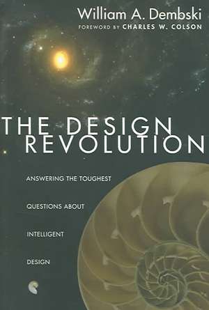 The Design Revolution: Answering the Toughest Questions about Intelligent Design de Professor Dembski, William A.