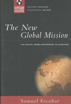 The New Global Mission: The Gospel from Everywhere to Everyone de Samuel E. Escobar