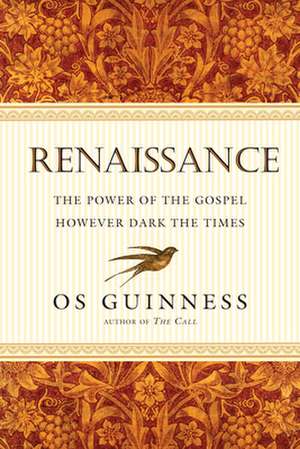 Renaissance – The Power of the Gospel However Dark the Times de Os Guinness