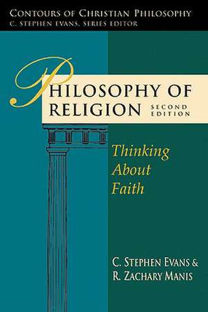 Philosophy of Religion: Thinking about Faith de C. Stephen Evans