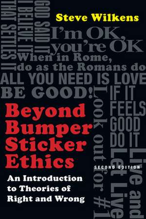 Beyond Bumper Sticker Ethics – An Introduction to Theories of Right and Wrong de Steve Wilkens