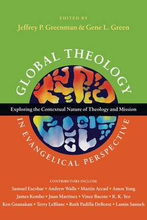 Global Theology in Evangelical Perspective – Exploring the Contextual Nature of Theology and Mission de Jeffrey P. Greenman