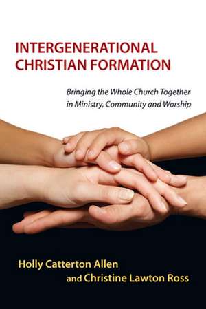 Intergenerational Christian Formation de Holly Catterton Allen