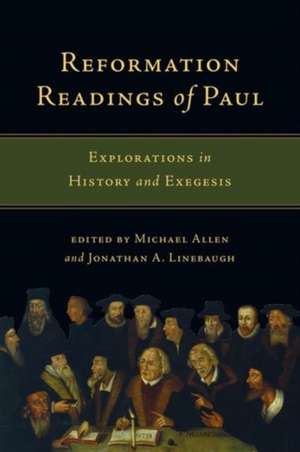 Reformation Readings of Paul – Explorations in History and Exegesis de Michael Allen